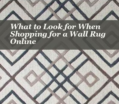 What to Look for When Shopping for a Wall Rug Online
