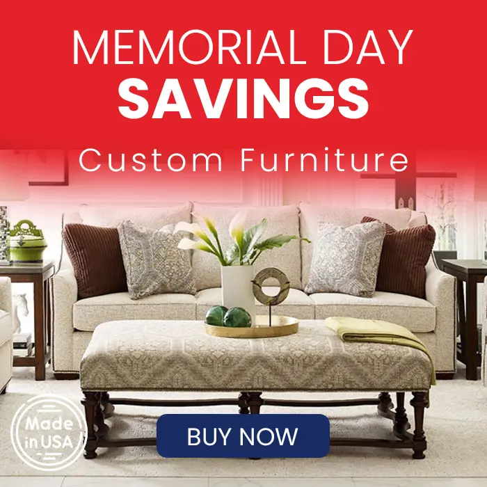 Memorial Day Savings Custom Furniture